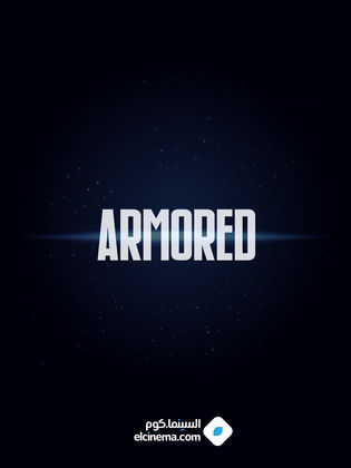 فيلم Armored 2024 مترجم موفيز لاند